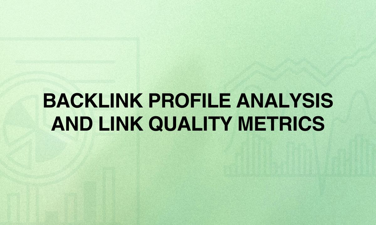 Backlink Profile Analysis and Link Quality Metrics